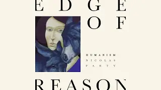 HUMANISM: Nicolas Party with Thomas Moynihan | S1 E2 Edge of Reason