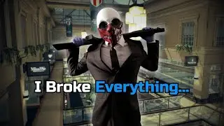 I Broke Everything in PAYDAY 2 (but I got paid for it)