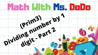 (Prim3) Dividing number by 1 digit - Part 2 | Math with Ms. DoDo