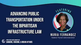 Advancing Public Transportation under the Bipartisan Infrastructure Law: Update from the FTA