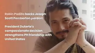 Robin Padilla backs Joseph Scott Pemberton pardon
