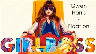 Float on   Gwen Harris GIRLBOSS soundtrack