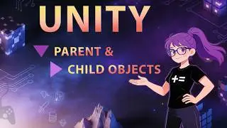 Unity 6.3 Parent & Child Objects – Mastering Hierarchies