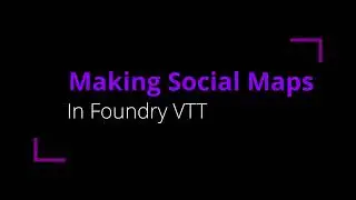[001] Making Social Maps in Foundry VTT