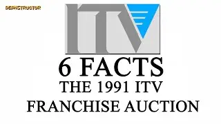 The 1991 ITV Franchise Auction | 6 Facts 23 | Deanstructor