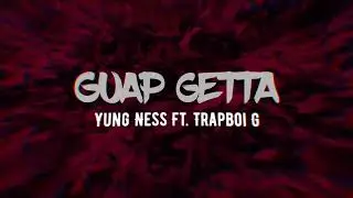 Guap Getta - Yung Ness Ft.Trapboi G (Shot by TrapAlotStudios)