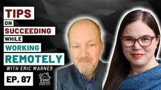 Tips on Succeeding With Working Remotely, With Eric Warner - Yes, I Work From Home Podcast Ep. 87