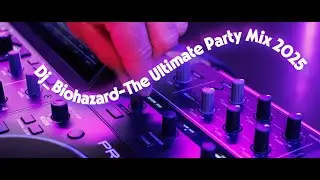 Dj_Biohazard-The Ultimate Party Mix 2025