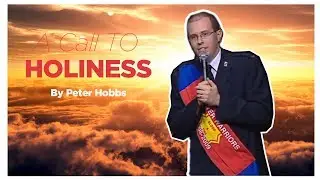 Peter Hobbs | A Call to Holiness | Salvation Army Sermons