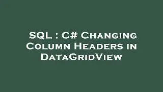 SQL : C# Changing Column Headers in DataGridView