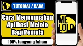 Cara Menggunakan Aplikasi Melolo Bagi Pemula