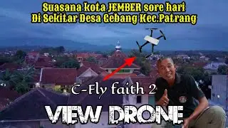 Suasana Kota JEMBER sore hari || Di sekitar Ds.Gebang Patrang~Video drone C-fly faith 2