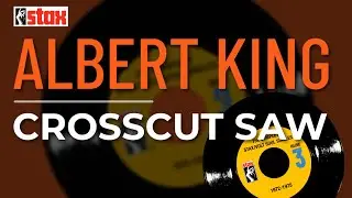 Albert King - Crosscut Saw (Official Audio)