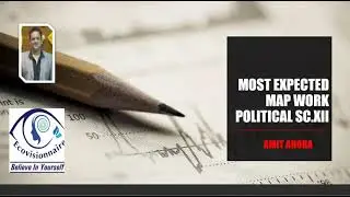EXPECTED MAP WORK IN BOARDS  POLITICAL SCIENCE XII BY AMIT SIR (ECOVISIONNAIRE)