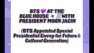 BTS WITH PRESIDENT MOON JAEIN 2021 | BTS APPOINTED AS SPECIAL PRESIDENTIAL ENVOY | BTS IN BLUE HOUSE