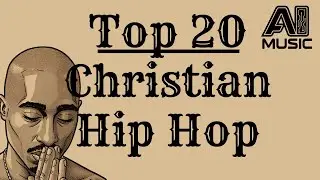 Top 20- Christian Hip Hop-AI Music