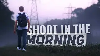 Why you should SHOOT in the MORNING