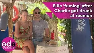 Love Island's Ellie was 'fuming' at Charlie for getting drunk at Aftersun reunion show