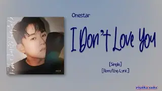 Onestar (임한별) &ndash; 사랑하지 않아서 그랬어 (I Don&rsquo;t Love You) [Rom|Eng Lyric]
