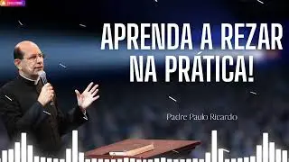 Aprenda a rezar na prática!
