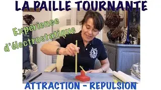 LA PAILLE TOURNANTE. EXPÉRIENCE SCIENTIFIQUE AMUSANTE D’ÉLECTRICITÉ STATIQUE. ATTRACTION-REPULSION.