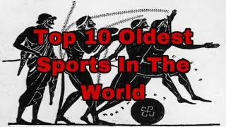 Top 10 Oldest Sports In The World.