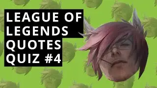 LoL Quotes Quiz #4 - Guess The LoL Champions By The Quotes