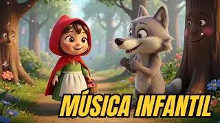 Chapeuzinho Vermelho e o Lobo Mau 🐺 | Música Infantil Educativa