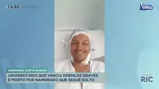 Universitário que vencia doenças graves é assassinado por namorado que segue solto