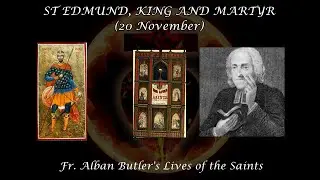St. Edmund, King & Martyr (20 November): Butler's Lives of the Saints