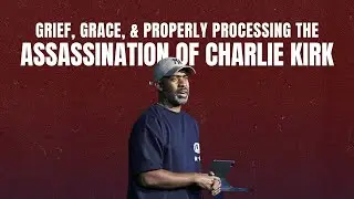 Grief, Grace, and Properly Processing the Assassination of Charlie Kirk // Pastor Ken Claytor