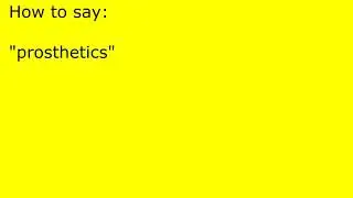 How to pronounce prosthetics