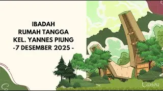 IBADAH RUMAH TANGGA KELUARGA YANNES PIUNG, 7 DESEMBER 2025 | Gereja Toraja Jemaat Gunung Putri