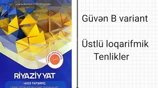 Loqarifmik tenlikler ve berabersizlikler.Guven B varianti#guvenbvarianti