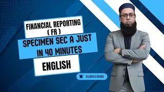 ACCA FINANCIAL REPORTING (FR) | SPECIMEN SEC A JUST IN 40 MINUTES