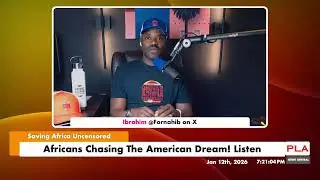 Africans Chasing The American Dream! Listen