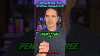 Triple Tax Savings and other Benefits of the HSA (Healthcare Savings Account)