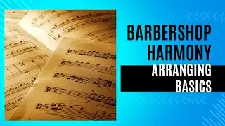 Barbershop Harmony Arranging Basics with Dan Bennett 2024-03-09