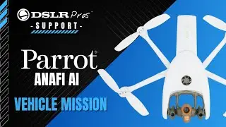 Parrot ANAFI Ai - Vehicle Mission | DSLRPros Support