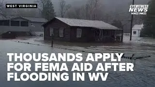 More than 5,000 request FEMA assistance after winter flooding in West Virginia