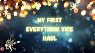 My First Everything Vice Wax Haul | NTMV