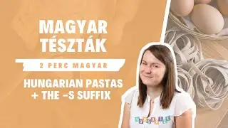 K&eacute;t perc magyar 4. ❖ Magyar t&eacute;szt&aacute;k + -s/-os/-as/-es/-&ouml;s / Hungarian pastas