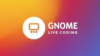 GNOME Live Coding | Random stuff (EN)