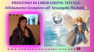 Sacro Processo di Liberazione Totale per la Nuova Terra| Affidamento Completo all'Arcangelo Michele