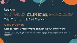 Less Is More - Teckro Totally Clinical Podcast