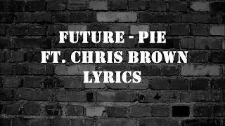Future   PIE   Ft  Chris Brown   Lyrics