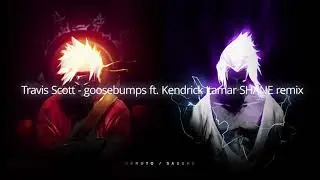 travis Scott   goosebumps ft  Kendrick Lamar SHANE remix
