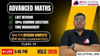 HSLC 2026 Advanced Maths Class-x | Last Revision Marathon | 90/90 Guaranteed Strategy | Nilotpal sir