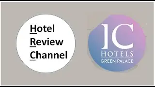 Hotel Review Channel IC Hotels Green Palace