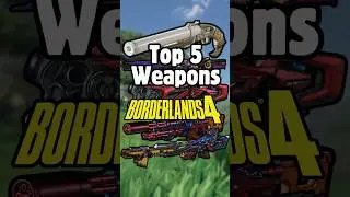 Top 5 Strongest Weapons in Borderlands 4